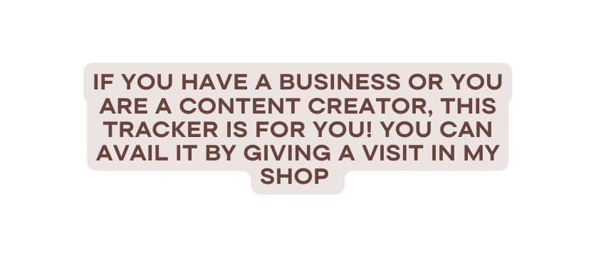 If you have a business Or you are a content creator this tracker is For you You can avail it by giving a visit in my shop